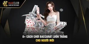 8+ Cách Chơi Baccarat Luôn Thắng “Cho Người Mới”