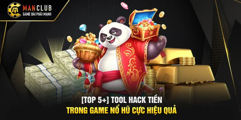 [TOP 5+] Tool Hack Tiền Trong Game Nổ Hũ Cực Hiệu Quả