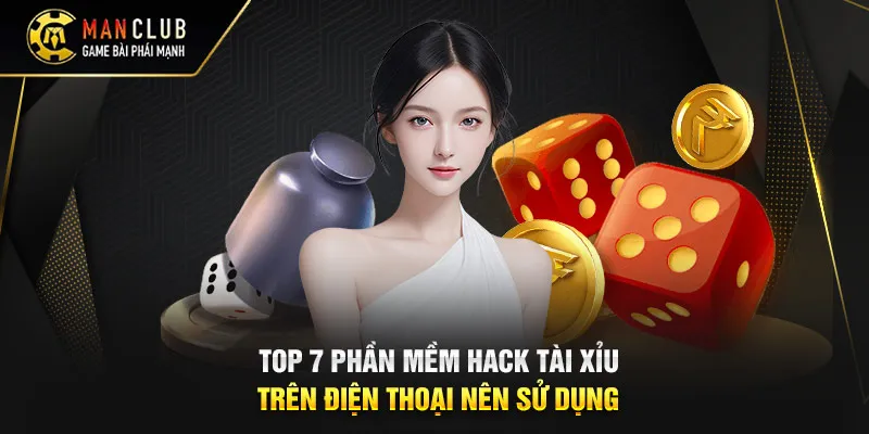 Top 7 Phần Mềm Hack Tài Xỉu Trên Điện Thoại Nên Sử Dụng